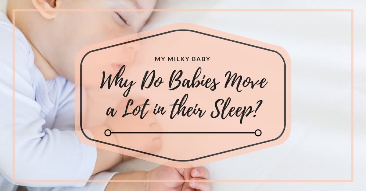 Here Is The Reason Why Your Baby Moves A Lot In Sleep 